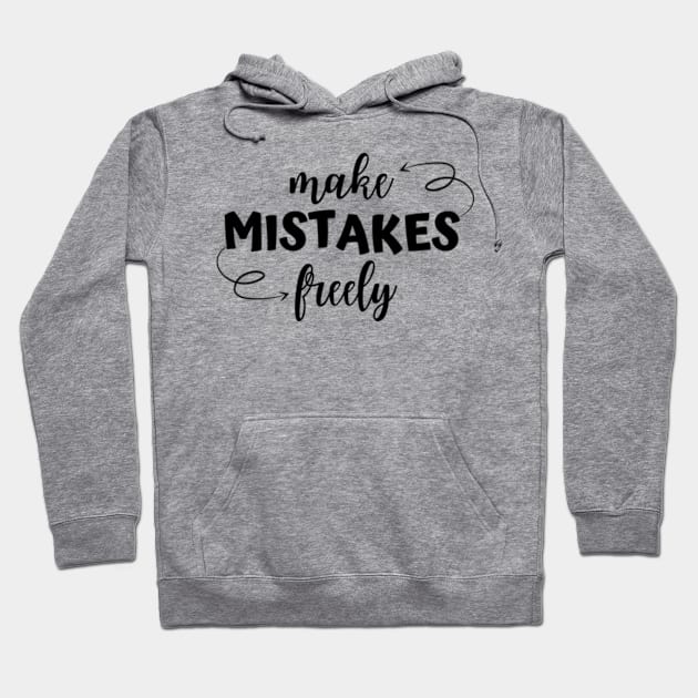 Make Mistakes Freely in Black Hoodie by Pirate Living 